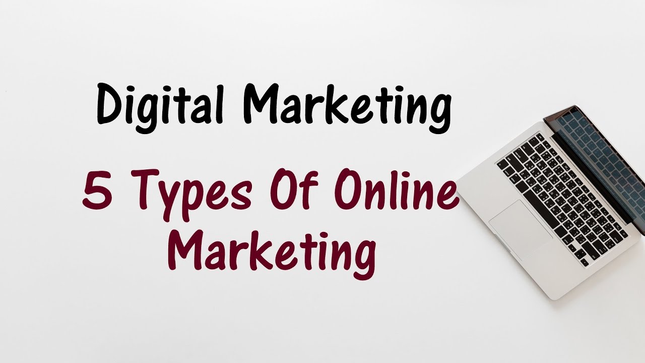 DIGITAL MARKETING - 5 TYPES OF ONLINE MARKETING