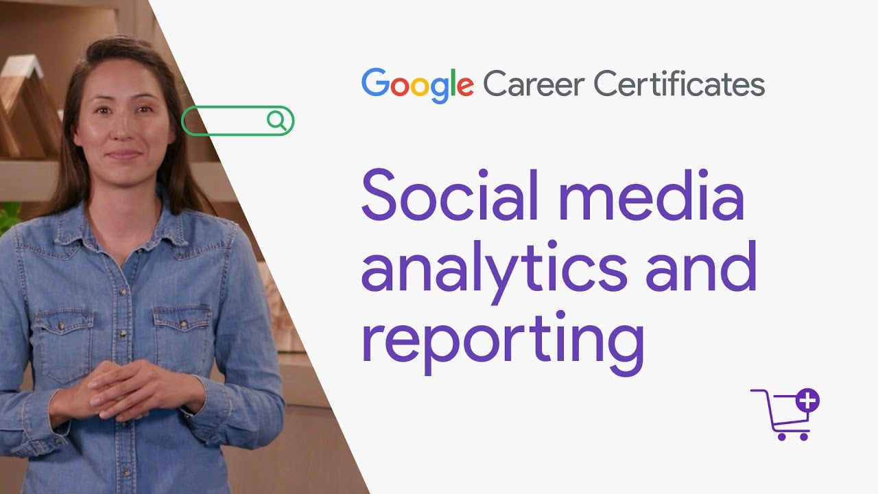 Social media analytics and reporting | Google Digital Marketing & E-commerce Certificate