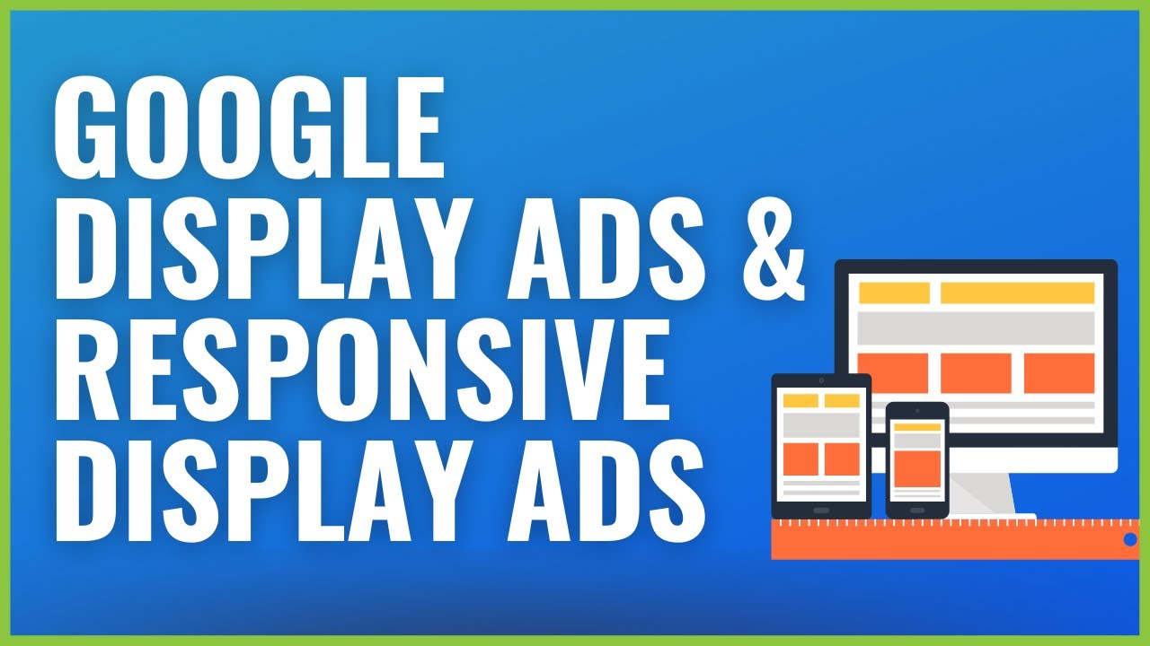 Google Display Ads Sizes and Responsive Display Ads Tutorial 2022