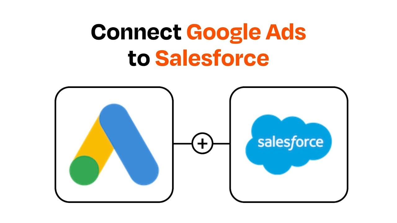 How to connect Google Ads to Salesforce - Easy Integration