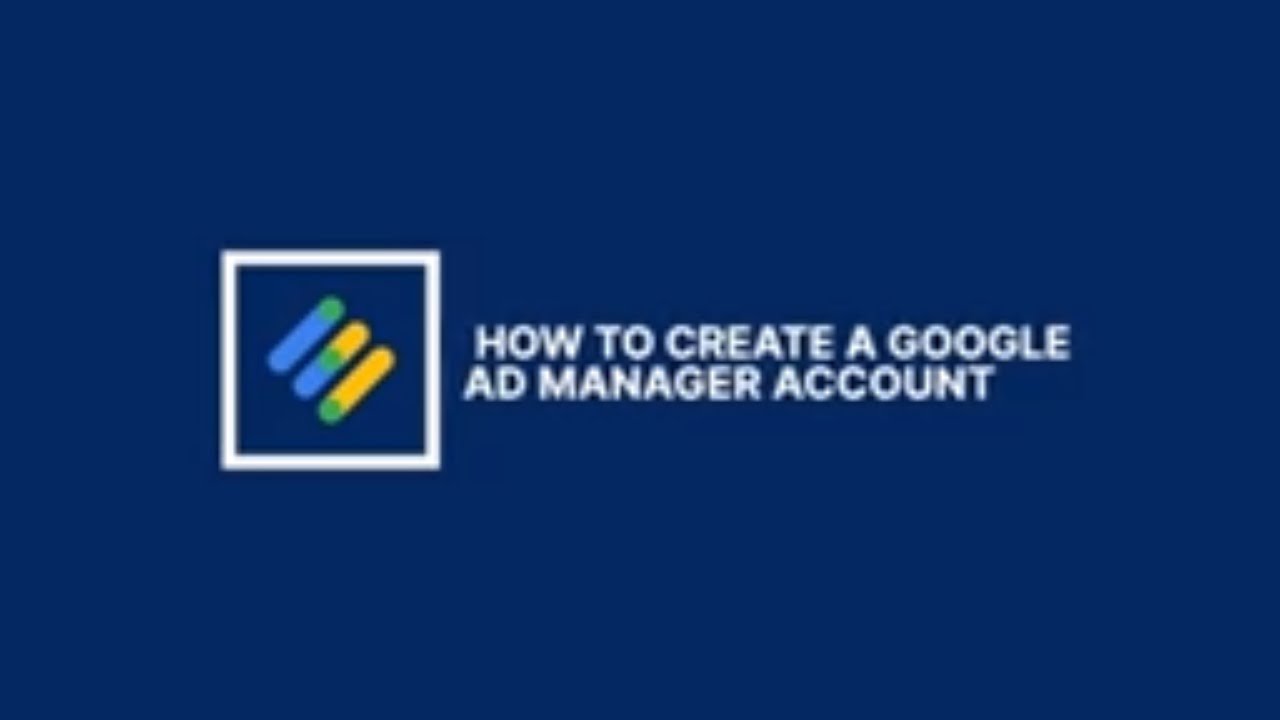 How To Create A Google Ad Manager Account In 3 Minutes - Your Step By Step Guide