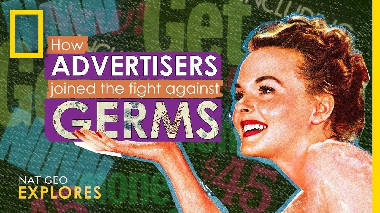 How Advertisers Joined The Fight Against Germs | Nat Geo Explores