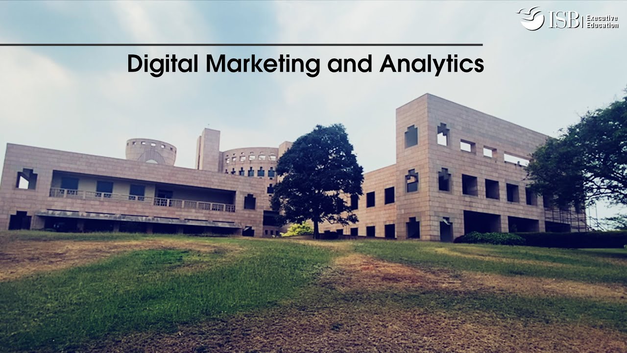 Digital Marketing and Analytics | ISB