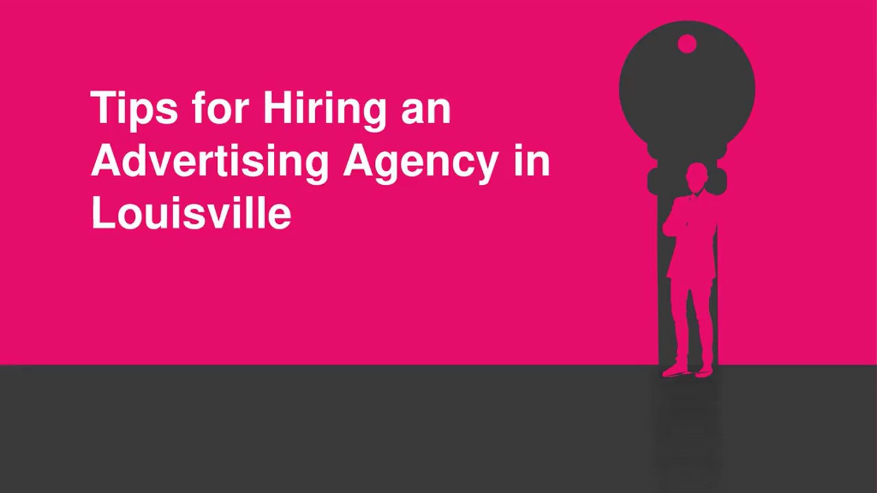 Tips for Hiring an Advertising Agency in Louisville