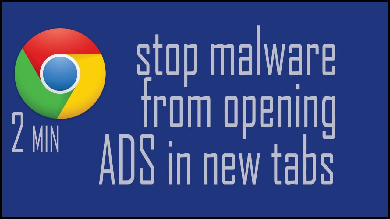 Get rid of annoying malware ads which pop up on new tabs in Google Chrome