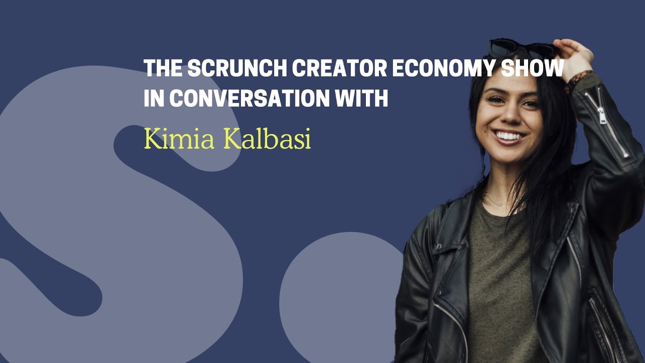 Kimia Kalbasi | Scrunch Creator Economy Show