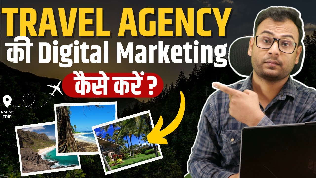 How to do Digital Marketing of Travel Agency & Tours and Travels Business | [My Strategies]