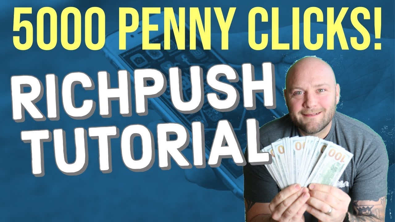 How to Get Thousands of Penny Clicks With Rich Push Ads - Tutorial