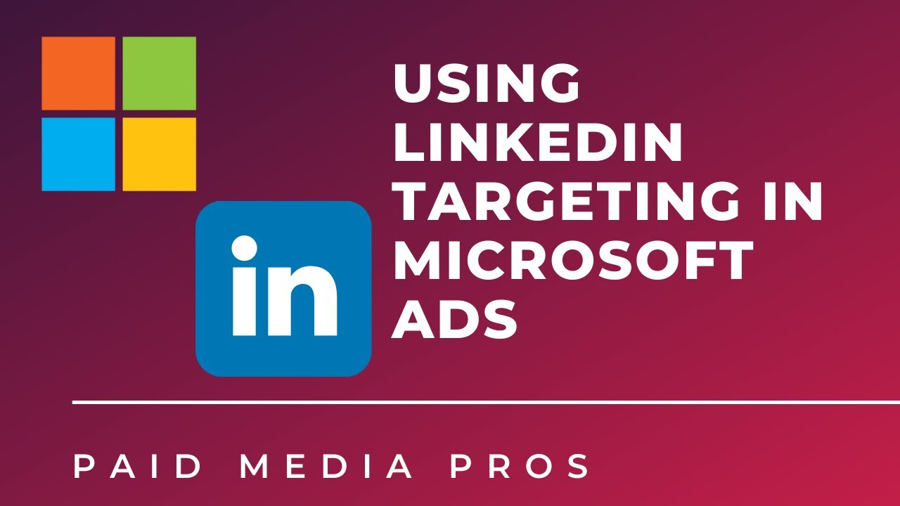 Microsoft Ads LinkedIn Targeting
