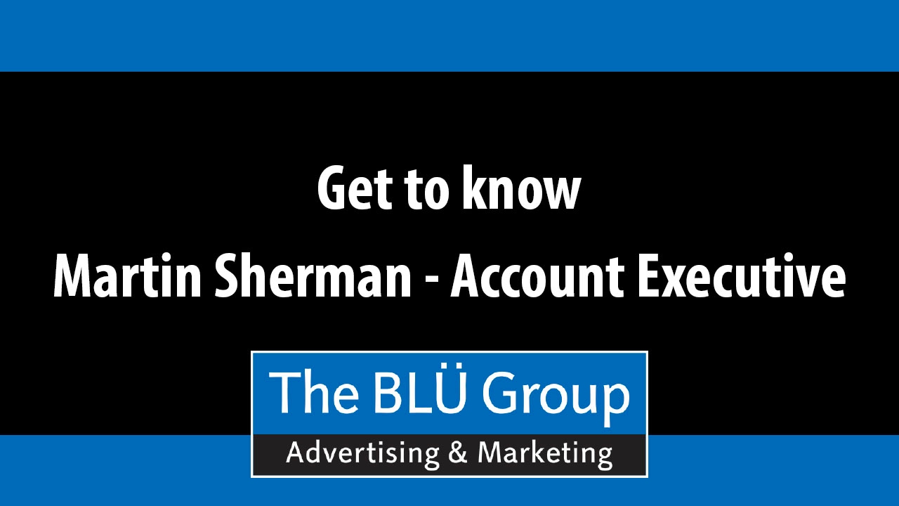 Meet Account Executive, Martin Sherman | The BLU Group - Advertising & Marketing