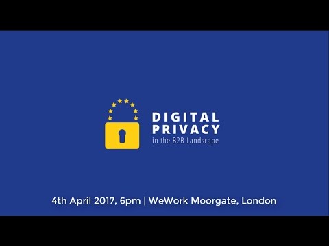 Digital Privacy in the B2B Landscape | 4th April 2017