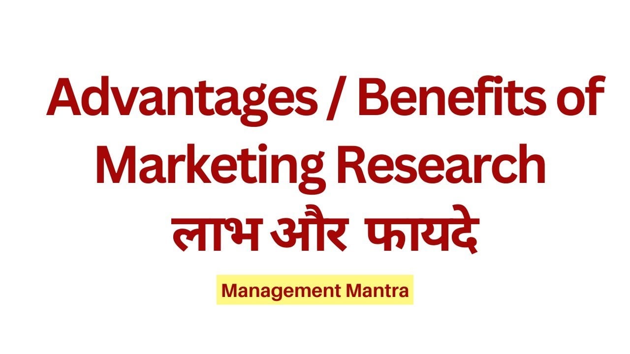 Advantages of Marketing Research | Benefits of Marketing Research in Business