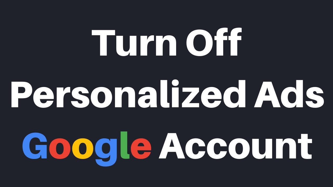 How To Turn Off Personalized Ads In Your Google Account
