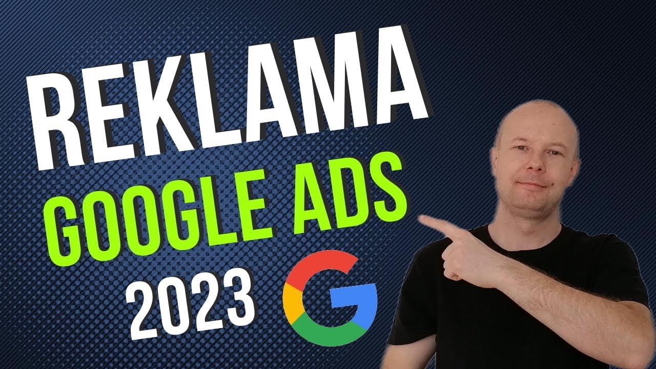 Reklama Google 2023 - Jak zrobić reklamę krok po kroku