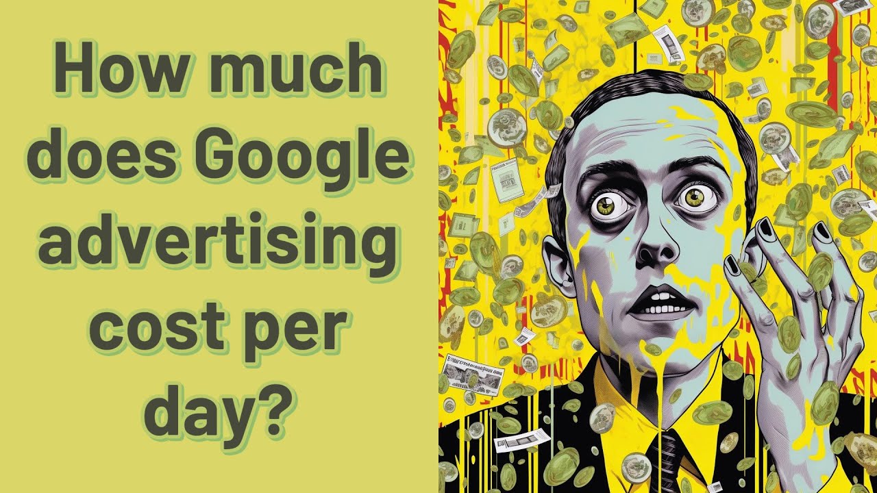 How much does Google advertising cost per day?