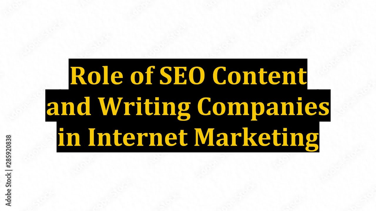 Role of SEO Content and Writing Companies in Internet Marketing