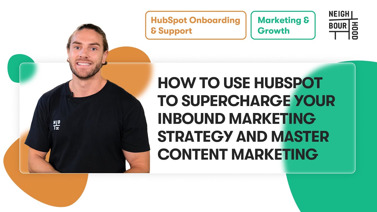 How to Use HubSpot to Supercharge your Inbound Marketing Strategy and Master Content Marketing
