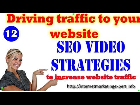 Driving Traffic to Your Website - SEO Video Strategies to Increase Website Traffic