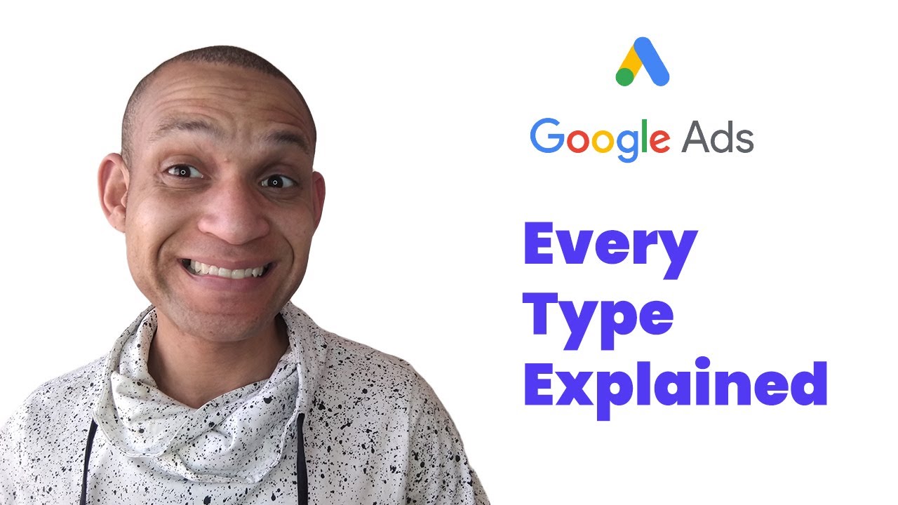 EVERY TYPE OF GOOGLE AD EXPLAINED IN UNDER 10 MINUTES | With examples of each