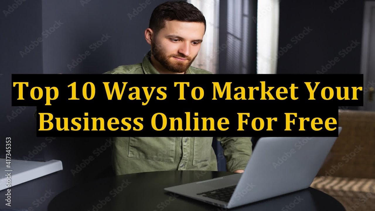 Top 10 Ways To Market Your Business Online For Free