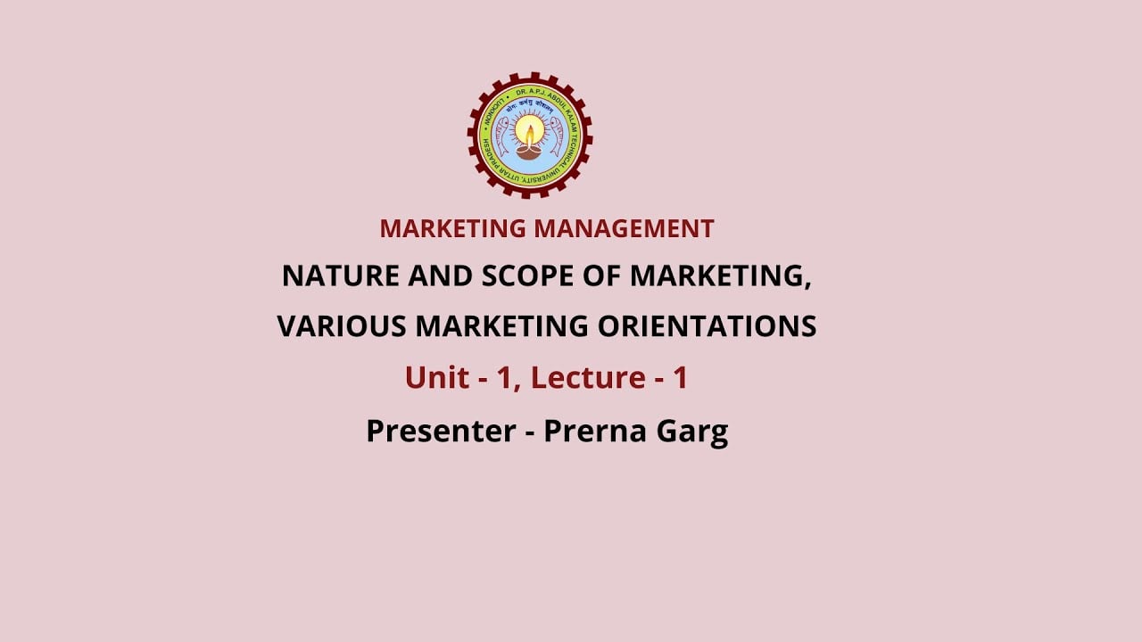 Marketing Management Nature and Scope of Marketing, Various Marketing Orientations | AKTU Digital