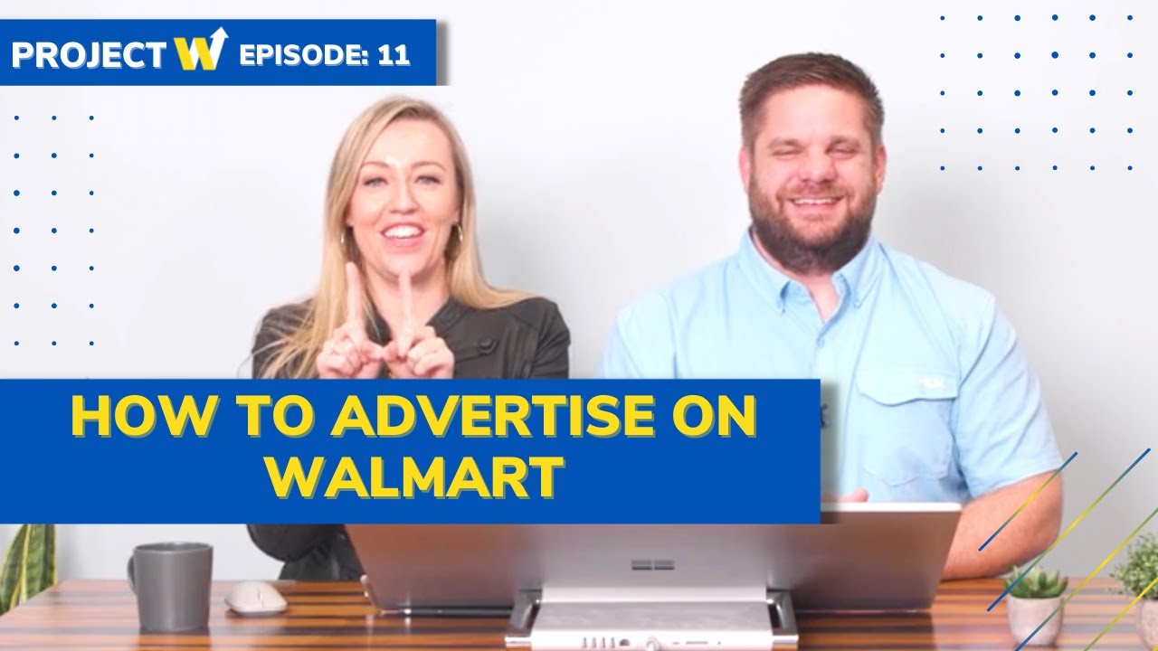 Walmart Case Study | How to Advertise on Walmart - Project W: Episode 11