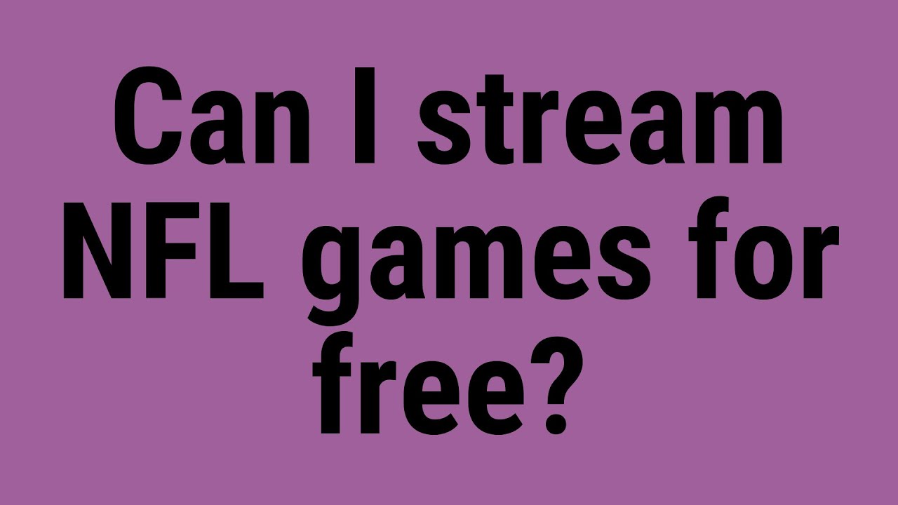 Can I stream NFL games for free?