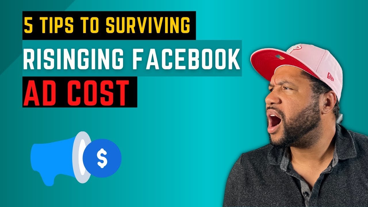Facebook Ad Cost | 5 Tips To Surviving Rising Facebook Ad Cost