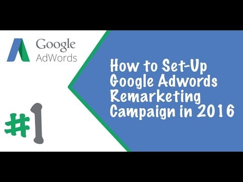 How to set-up Google Adwords Remarketing Campaign in 2016