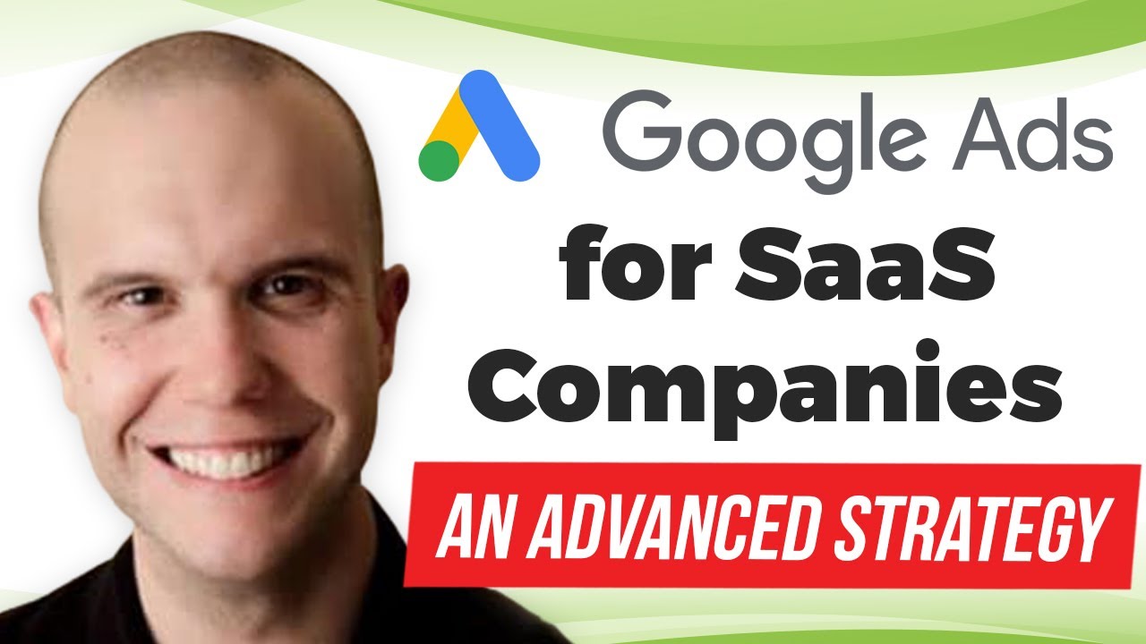 Google Ads for SaaS Companies - An Advanced Strategy