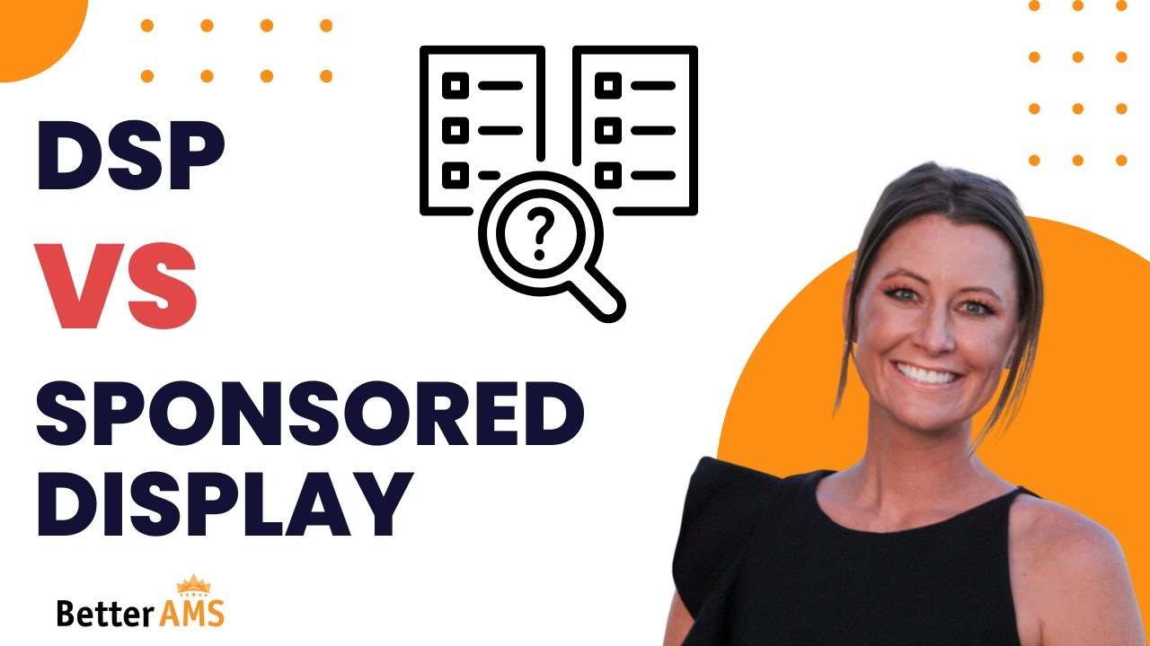 DSP VS Sponsored Display: Key differences in the two Amazon Advertising Platforms.