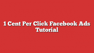 1 Cent Per Click Facebook Ads Tutorial