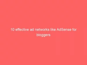 10 Effective Ad Networks Like Adsense For Bloggers 147792