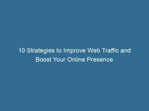 10 strategies to improve web traffic and boost your online presence 144623