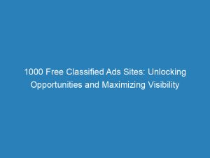 1000 free classified ads sites unlocking opportunities and maximizing visibility 148700