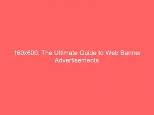 160x600 the ultimate guide to web banner advertisements 148737