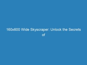 160x600 wide skyscraper unlock the secrets of effective ad design 148751