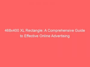 468x400 xl rectangle a comprehensive guide to effective online advertising 148783