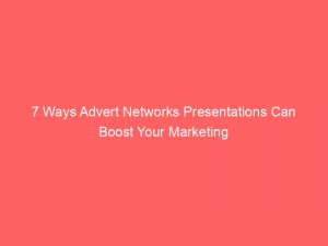 7 ways advert networks presentations can boost your marketing 144448