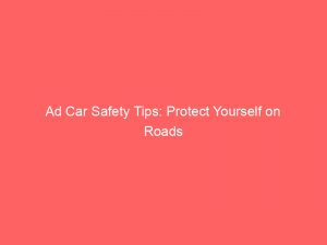 ad car safety tips protect yourself on roads 148776