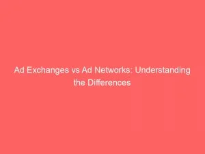 Ad Exchanges Vs Ad Networks: Understanding The Differences 3 Ad Exchanges Vs Ad Networks Understanding The Differences 144215