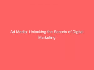 ad media unlocking the secrets of digital marketing 148530