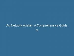 Ad Network Adalah A Comprehensive Guide To Digital Advertising 143876