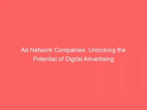 Ad Network Companies Unlocking The Potential Of Digital Advertising 147140