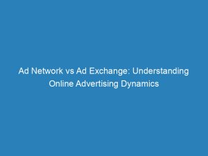 ad network vs ad exchange understanding online advertising dynamics 144800