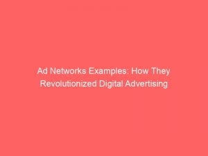 ad networks examples how they revolutionized digital advertising 145613