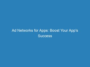 ad networks for apps boost your apps success 146925