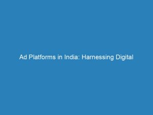 ad platforms in india harnessing digital advertising potential 145581