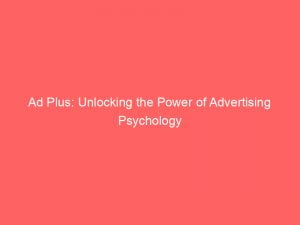 ad plus unlocking the power of advertising psychology 148552