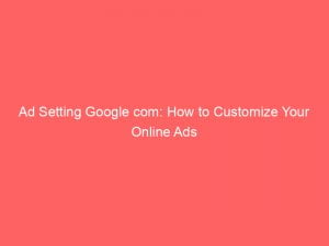 ad setting google com how to customize your online ads 149740